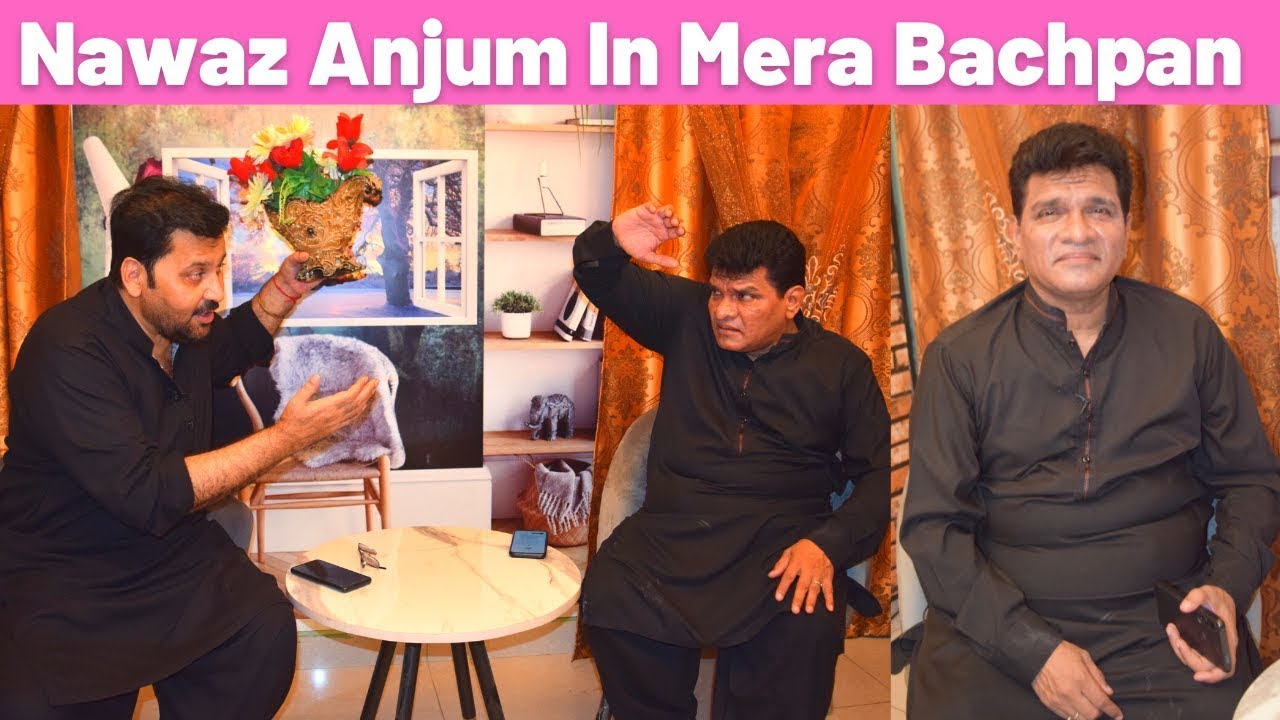 Nawaz Anjum Banay Mera Bachpan Kay Mehmaan | Nawaz Anjum Biography
