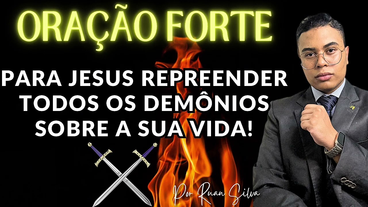 ORAÇÃO FORTE PARA JESUS REPREENDER TODOS OS DEMÔNIOS SOBRE A SUA VIDA SUA CASA E SUA FAMÍLIA! 