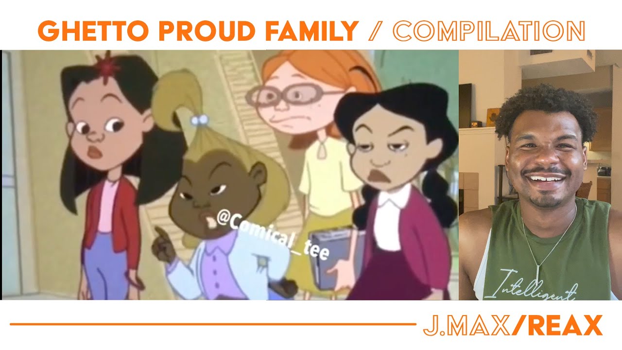Ghetto Proud Family Compilation | J.Max/Reax