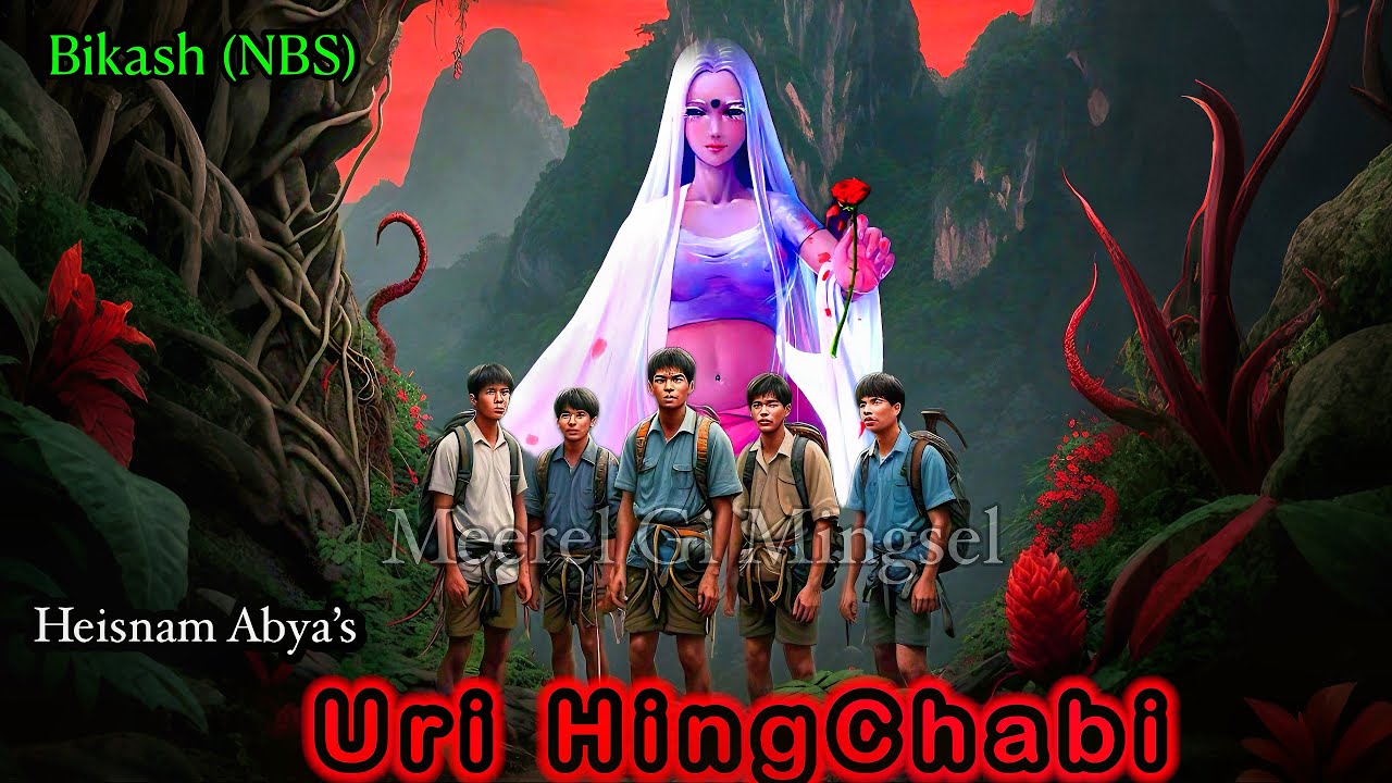 “URI HINGCHABI” Manipuri Full Horror Story || Manipuri Horror Story || NBS’s Collection