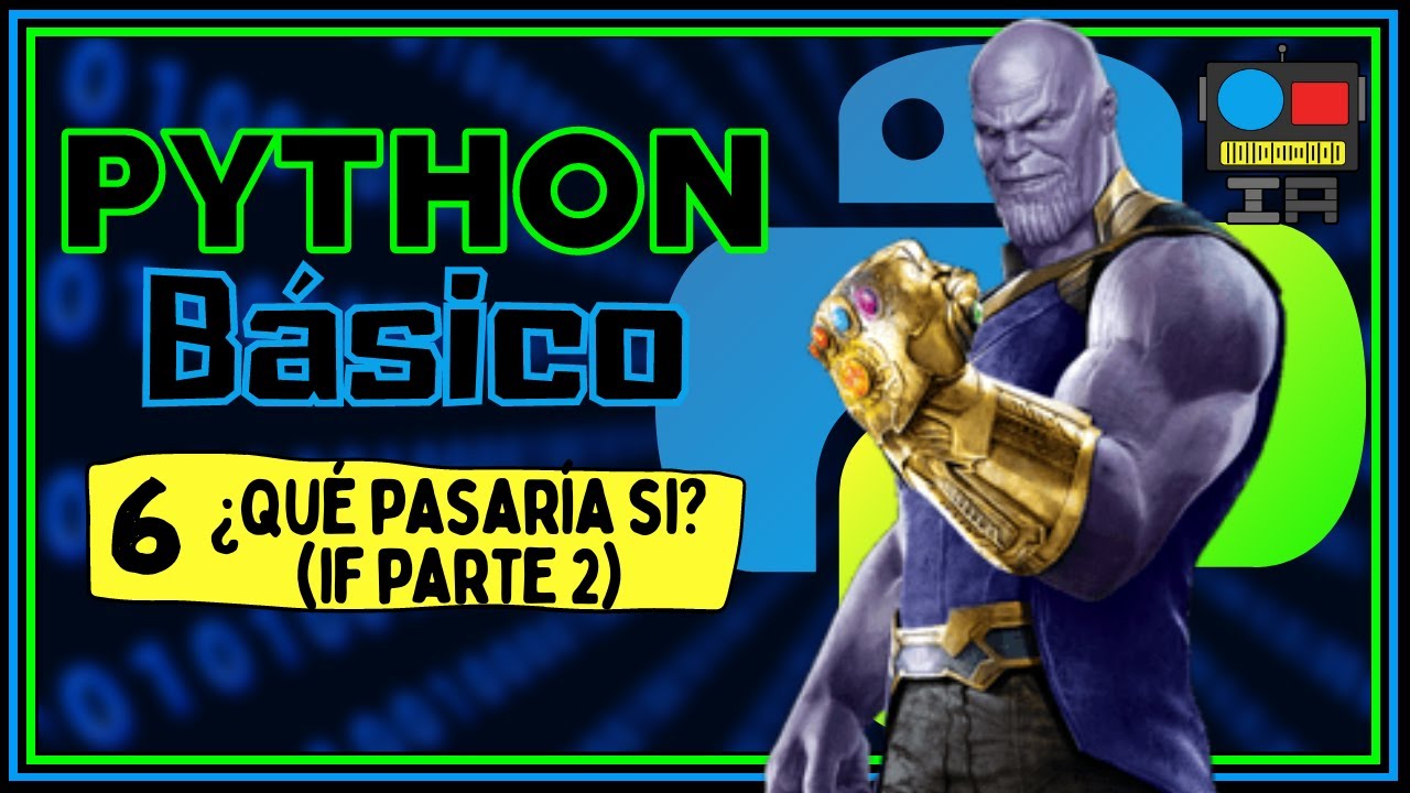 Python 06: If Parte 2 | Aprende a programar con Thanos y las gemas del infinito