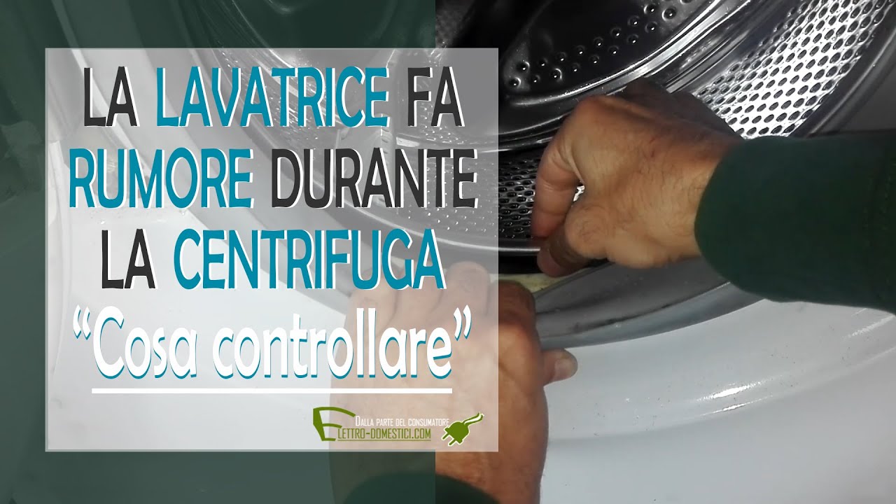 Lavatrice fa rumore durante la centrifuga