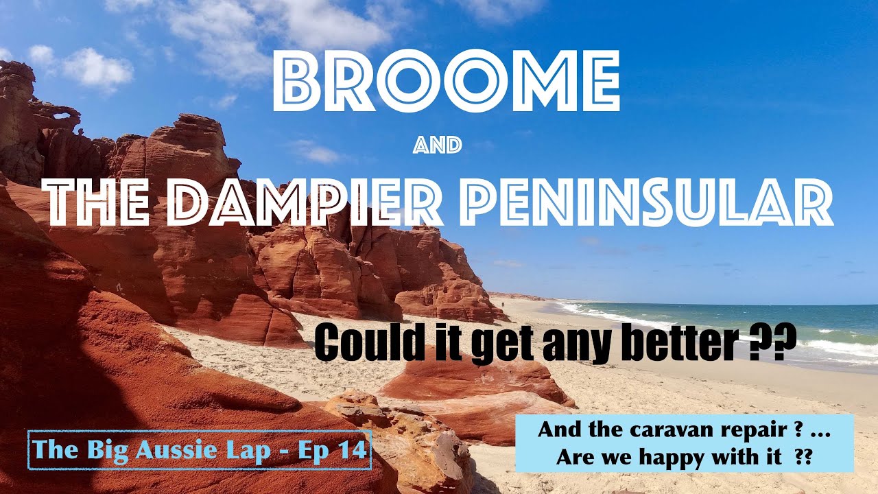 The Big Aussie Lap - Ep 14:  Broome and the Dampier Peninsular