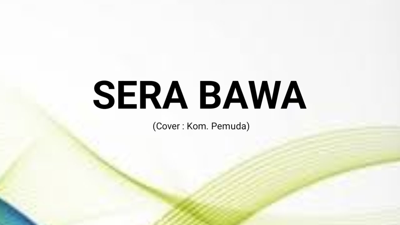 Sera Bawa | Cover : Komisi Pemuda Jemaat Karmel