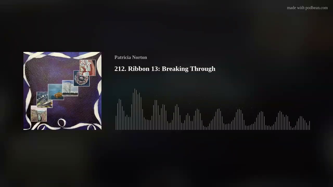 212. Ribbon 13: Breaking Through