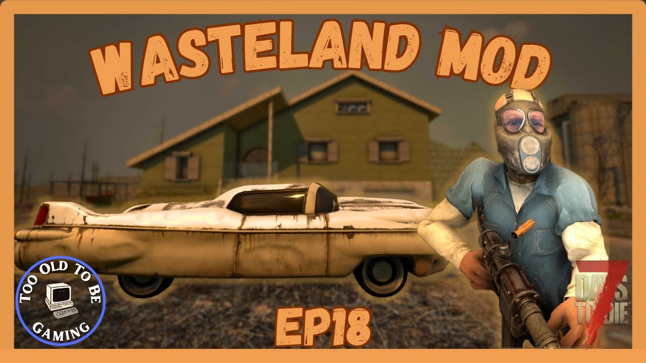 В поисках Cadillac и приятеля - Мод для Wasteland - 7 Days To Die - EP18