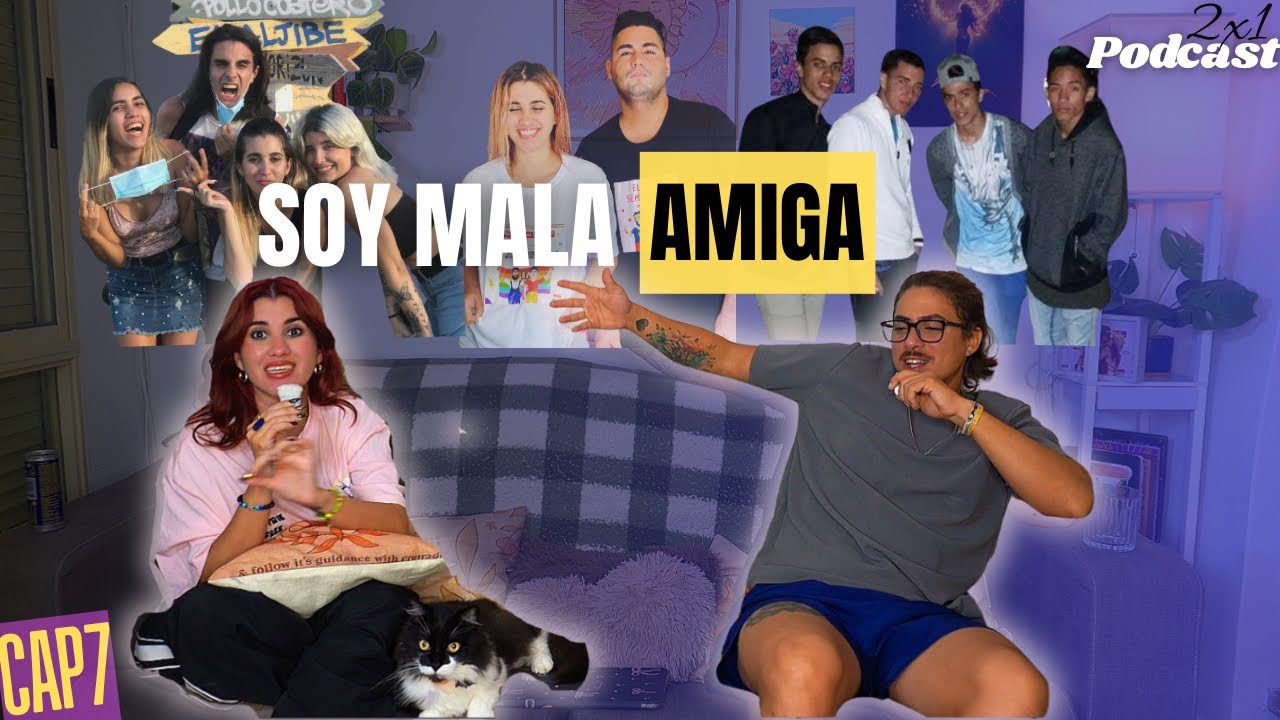 SOY MALA AMIGA 💔 Experiencias reales con nuestros amigos | Podcast 2x1 CAP 7