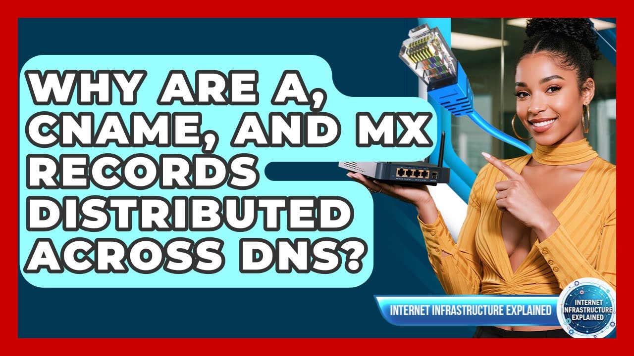 Why Are A, CNAME, And MX Records Distributed Across DNS? - Internet Infrastructure Explained