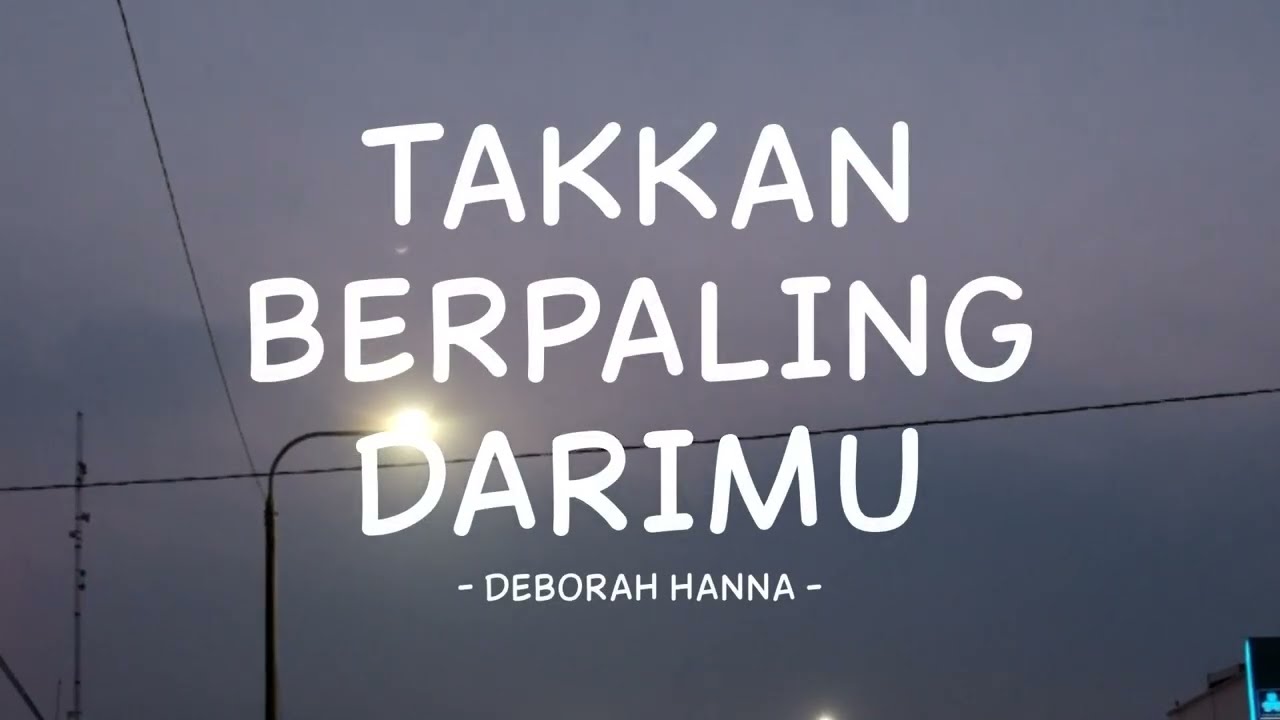 deborah hanna - takkan berpaling darimu - lirik musikindo