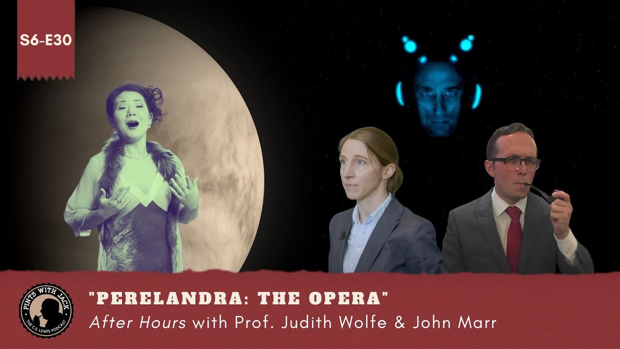 S6E30&nbsp;&ndash; AH &ndash; &ldquo;Perelandra: The Opera&rdquo;, After Hours with Prof. Judith Wolfe and John Marr