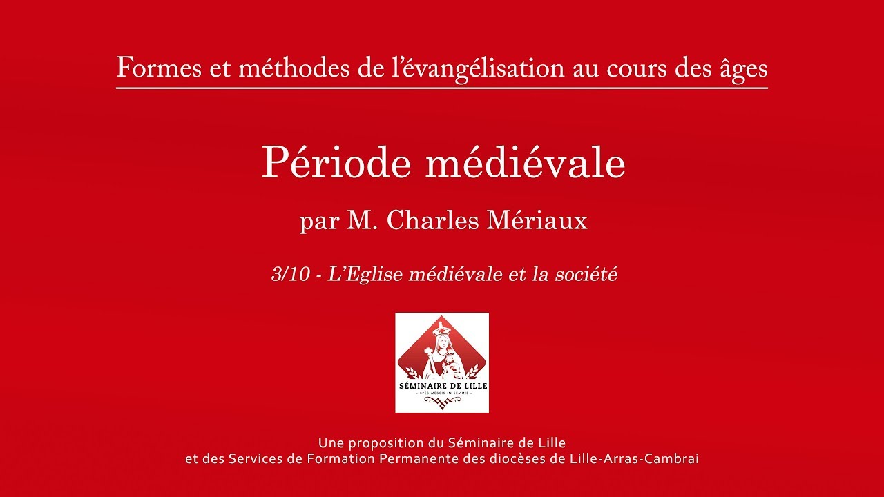 Méthodes de l'évangélisation au cours des âges - Période Médiévale - 3/10 - Eglise et société