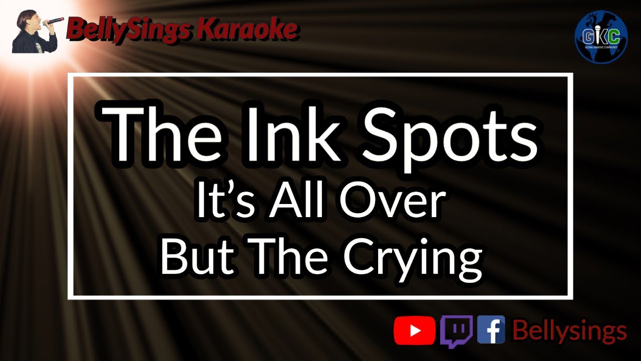 The Ink Spots - It's All over but the Crying (Karaoke)
