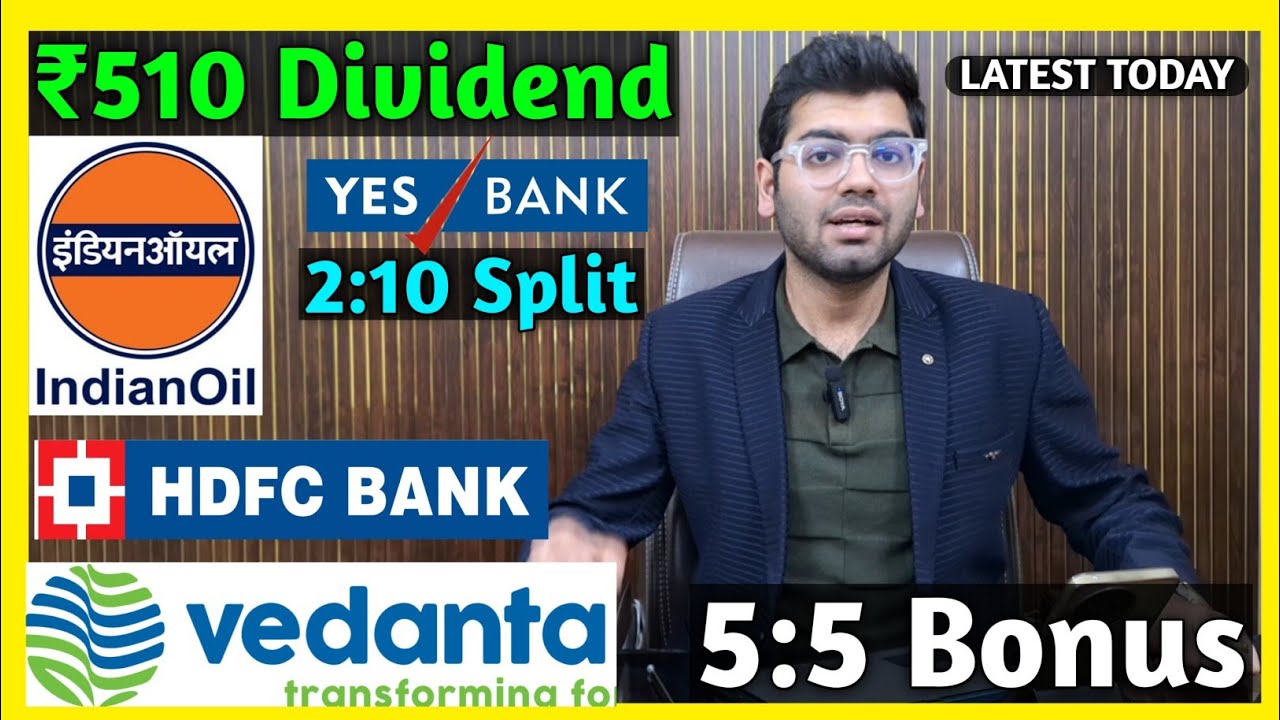 Indian Oil, Vedanta, Yes Bank, HDFC Bank Stocks Declared Dividend, Bonus & Split