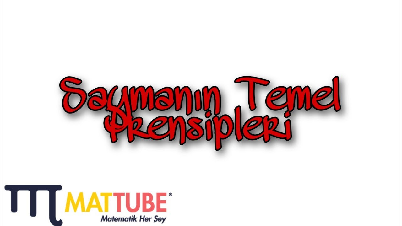 SAYMA  (Saymanın Temel Prensipleri) ( PERMÜTASYON-KOMBİNASYON-OLASILIK)
