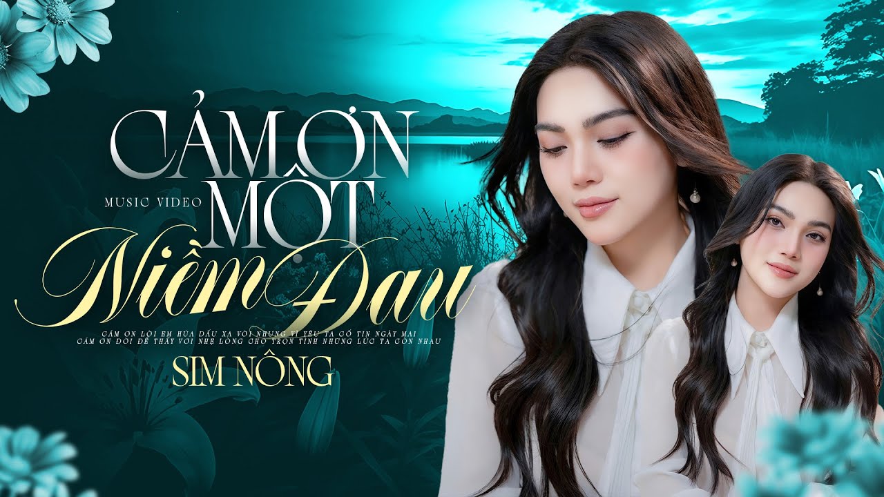 Cảm Ơn Một Niềm Đau I Sim Nông I Official MV I Giọng Ca Ngọt Ngào Đầy Cảm Xúc Khiến Khán Giả Đắm Say