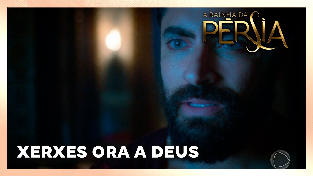 A RAINHA DA PERSIA: Xerxes segue o exemplo de Ester e ora a Deus