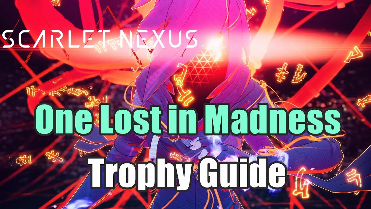 Scarlet Nexus One Lost in Madness Trophy Guide