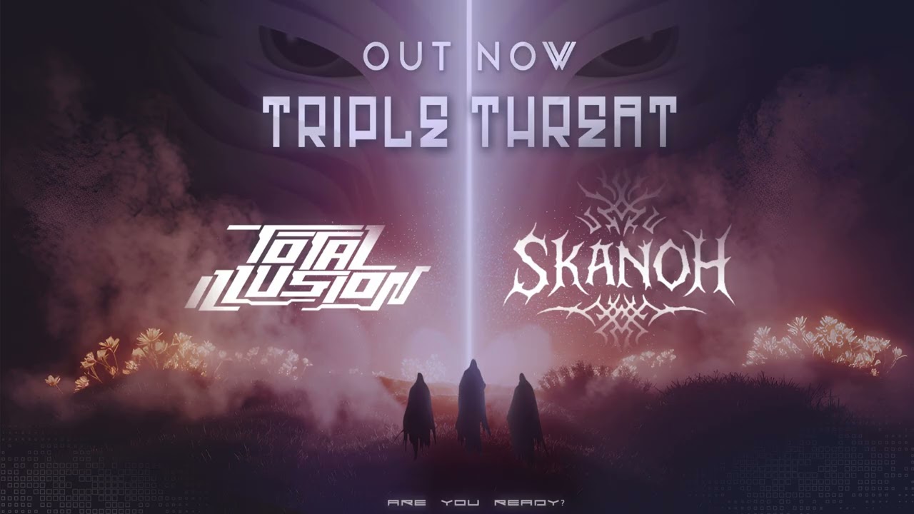 Total Illusion & Skanoh - Triple Threat