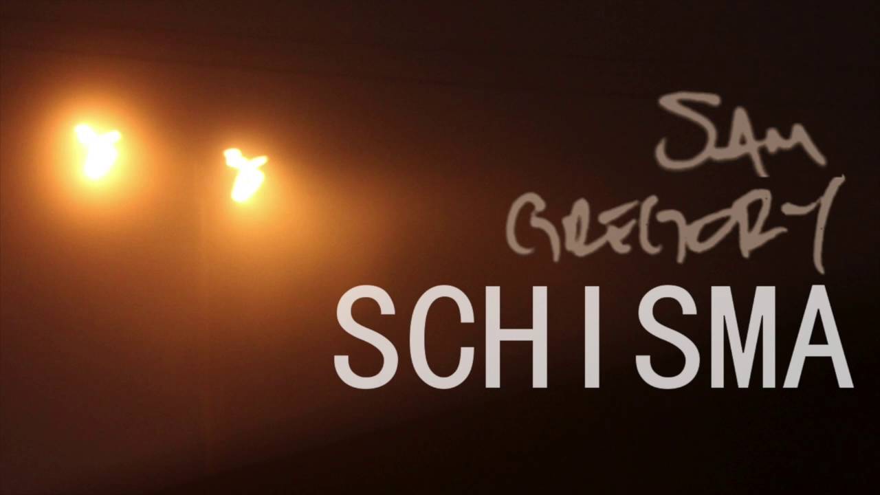 Sam Gregory  - Schisma