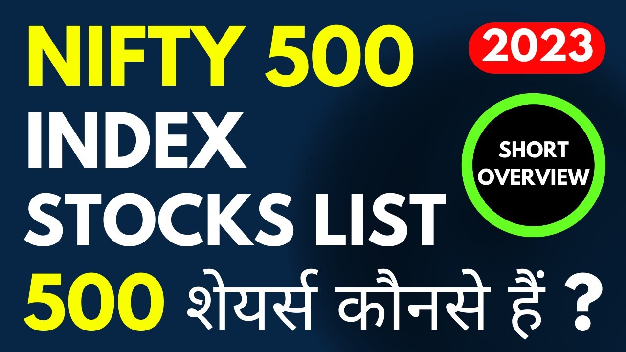 Nifty 500 Stocks List 2023 | Nifty 500 Company List 2023 | Nifty 500 Index Overview