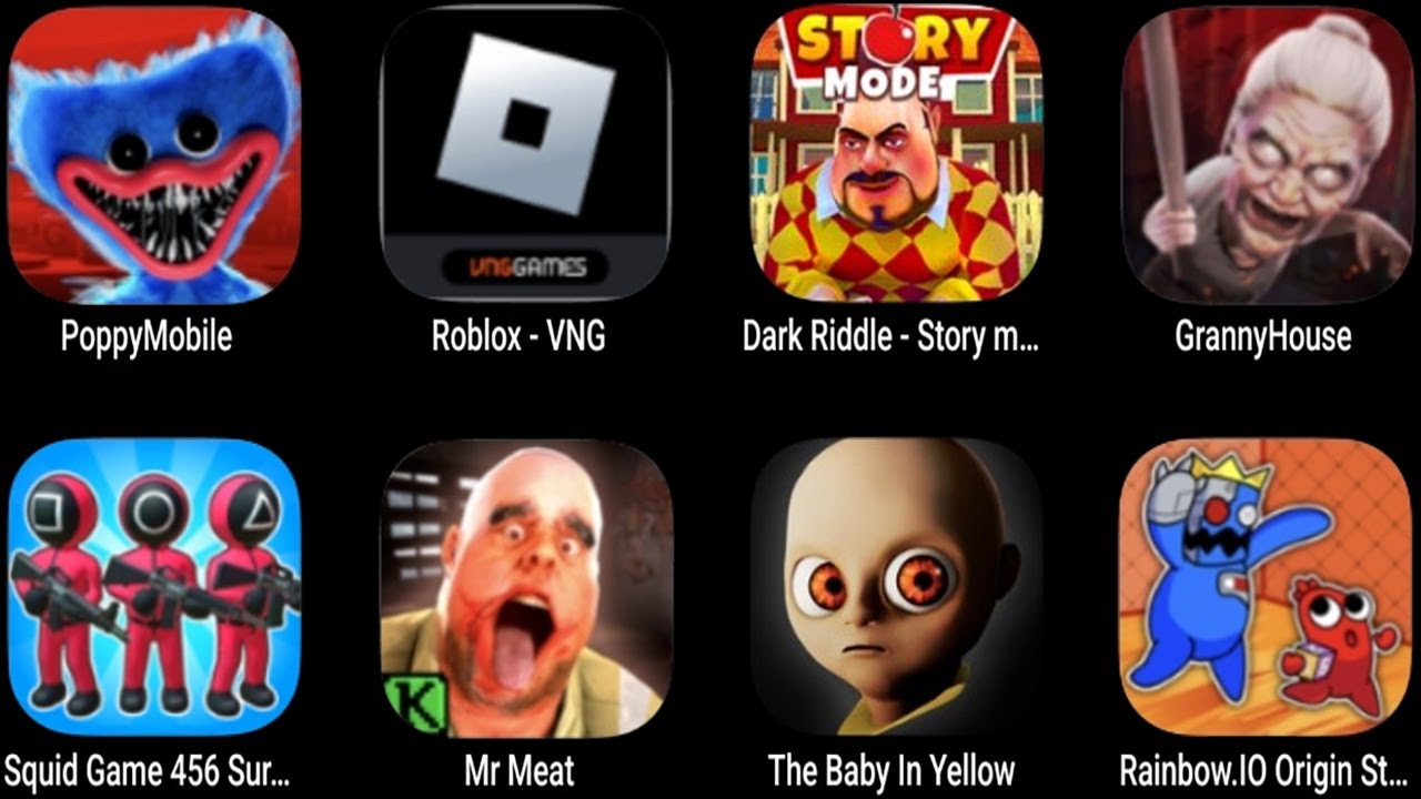 Poppy Mobile,Roblox,Dark Riddle Story Mode,Granny House,Squid Game 456 Survival,Mr Meat,BabyInYellow
