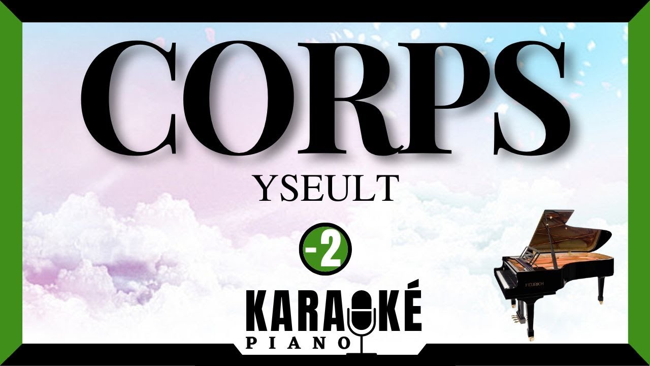 Corps - YSEULT (Karaok&eacute; Piano Fran&ccedil;ais - Lower Key)