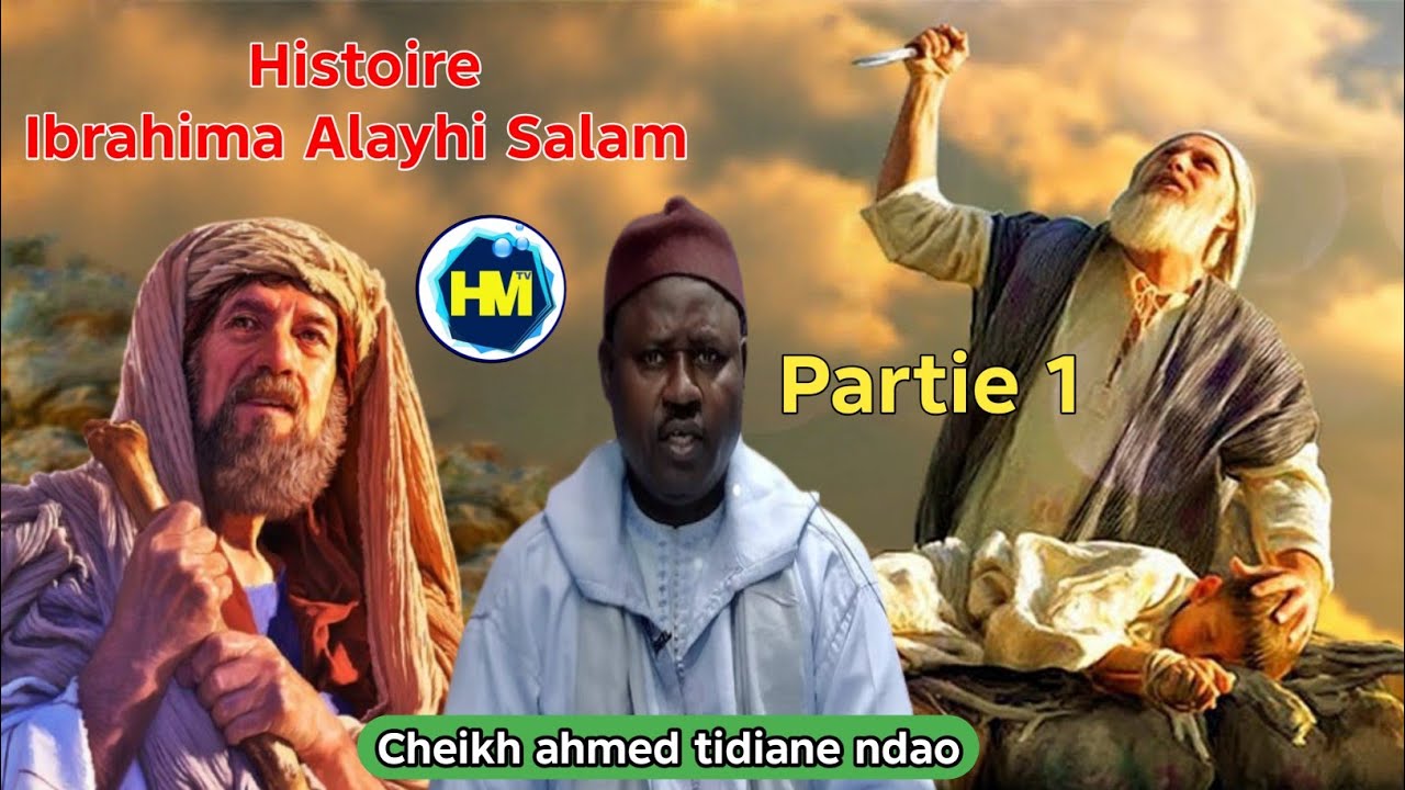 Histoire yonénté yallah SEYDINA IBRAHIMA ALAYHI SALAM PAR CHEIKH AHMED TIDIANE NDAO partie 1