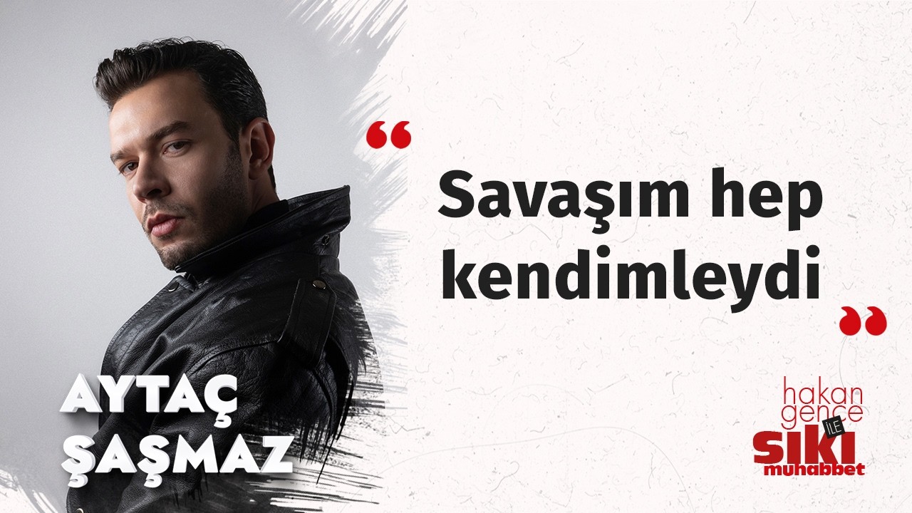 Aytaç Şaşmaz: Temiz bir kalp bulmak kadar güzel bir şey yok | Hakan Gence ile Sıkı Muhabbet