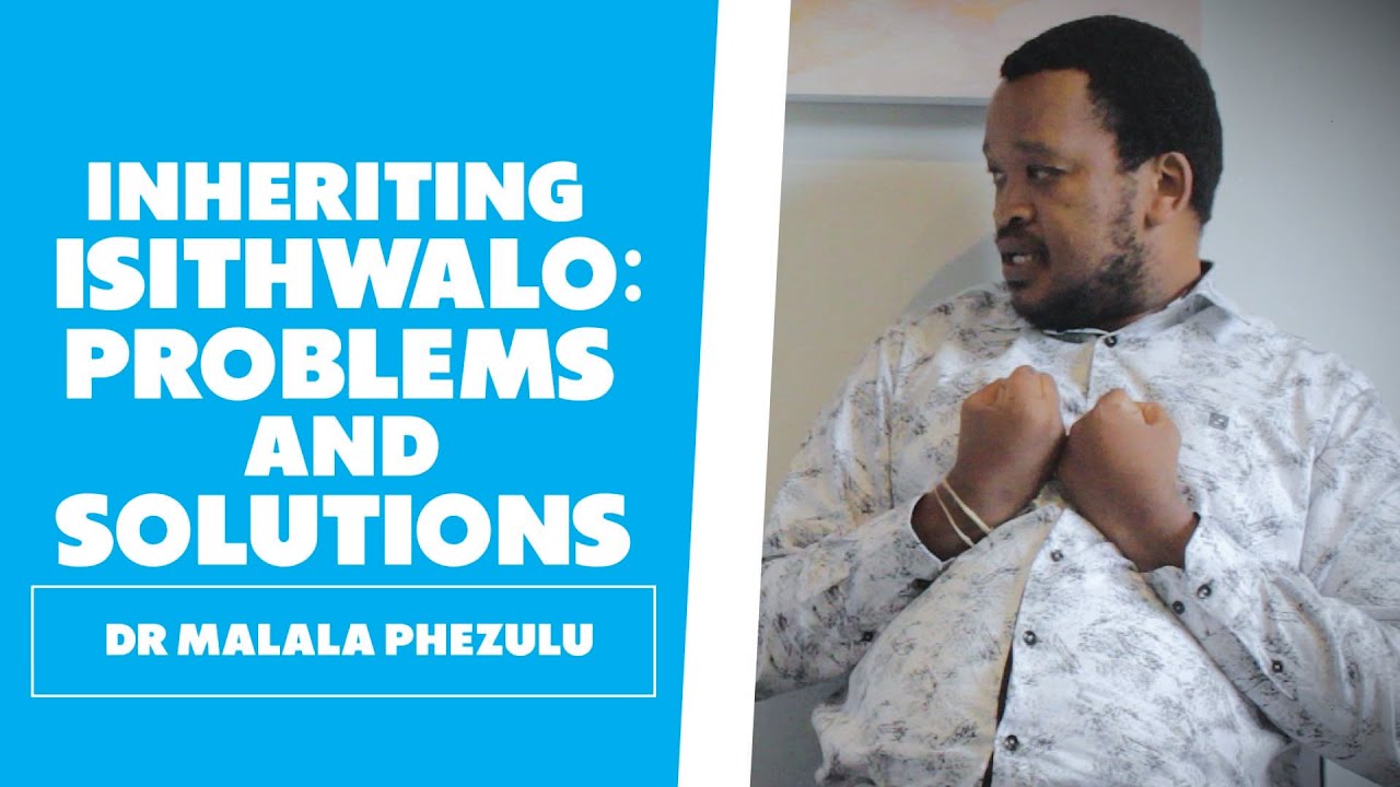 Inheriting Isithwalo : Problems & Solutions
