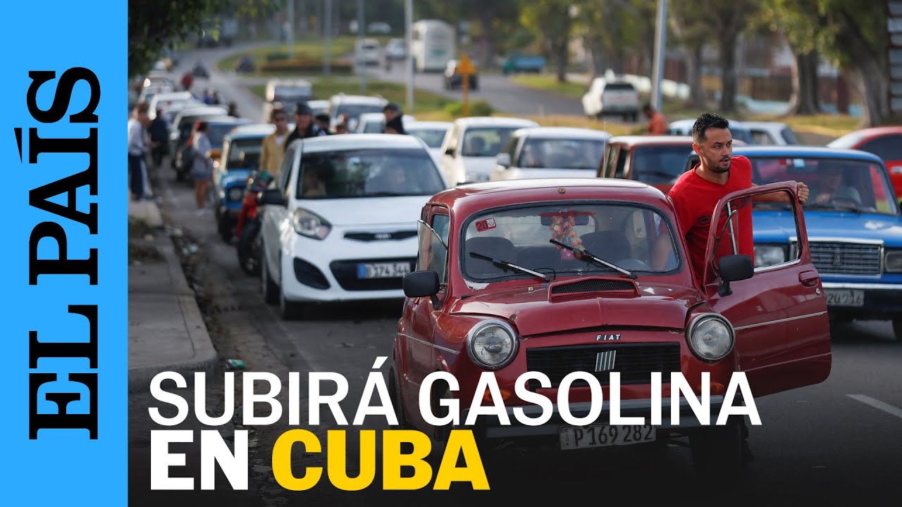 CUBA | El Gobierno anuncia el aumento de más del 500% en el precio de la gasolina | EL PAÍS