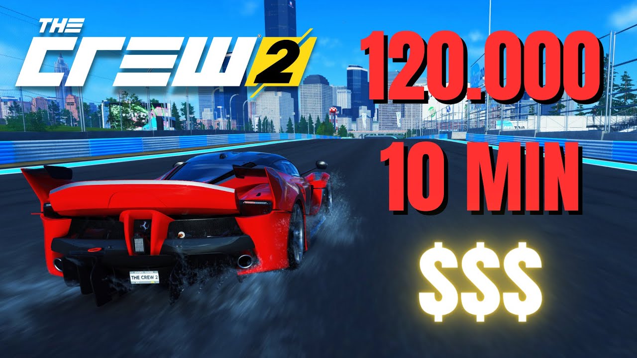 THE CREW 2 : ARGENT ILLIMITÉ 120.000 EN 10 MINUTES !!!