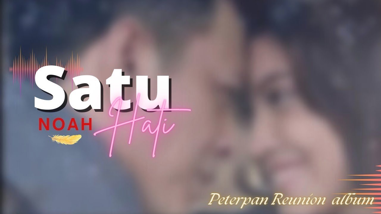 Satu hati - Peterpan ( series : Suara Cinta ) Peterpan Comeback album