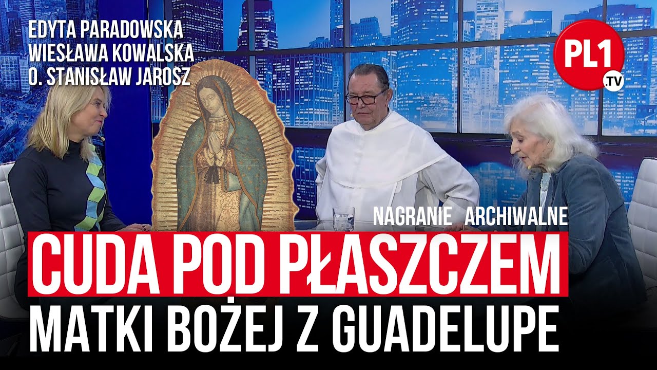 Cuda pod płaszczem Matki Bożej z Guadelupe | PL1.tv | NAGRANIE ARCHIWALNE