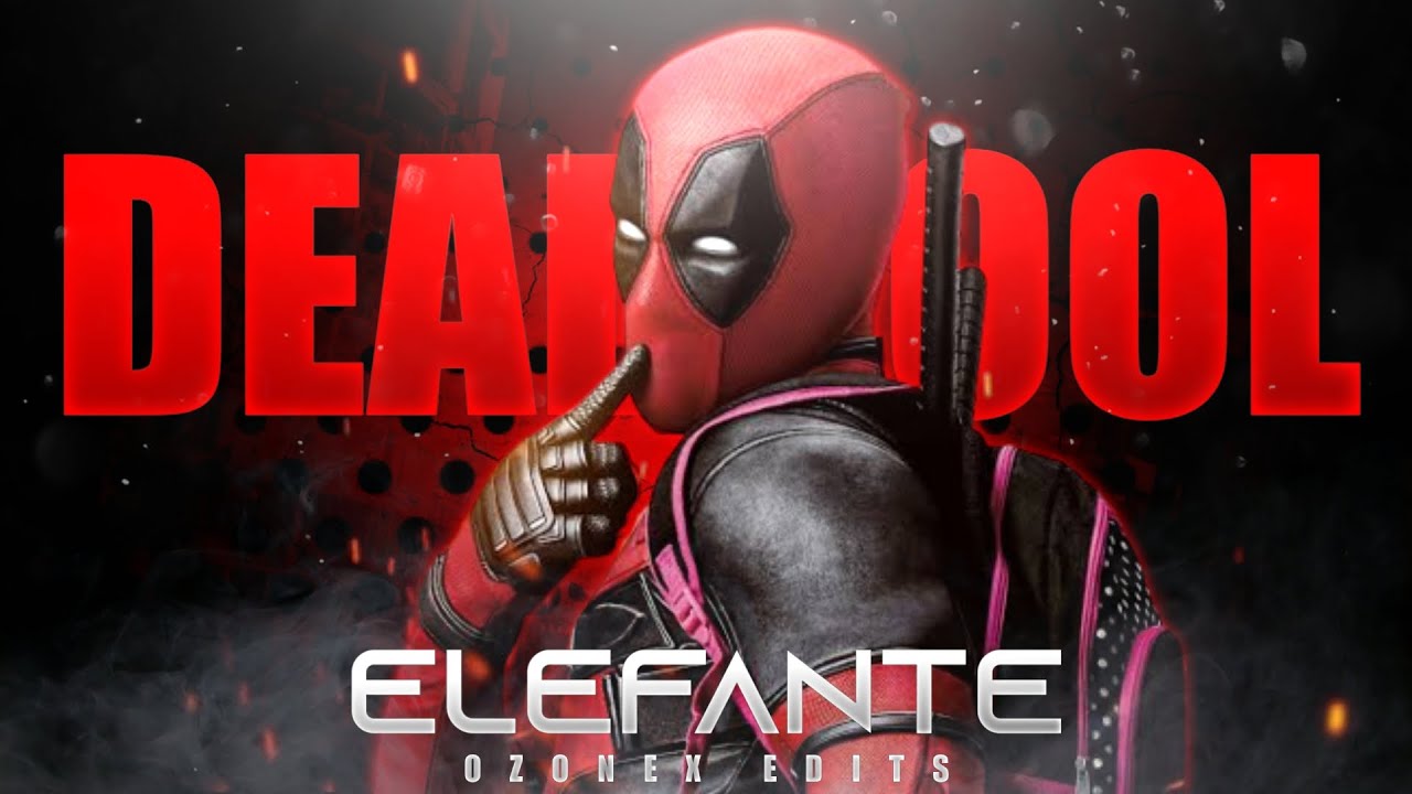 DEADPOOL EDIT - ELEFANTE | DEADPOOL EDIT | MARVEL | OZONEX EDITS | OZX
