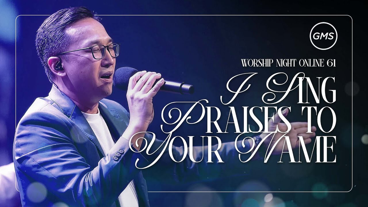I SING PRAISES TO YOUR NAME - WORSHIP NIGHT 61 (2025)