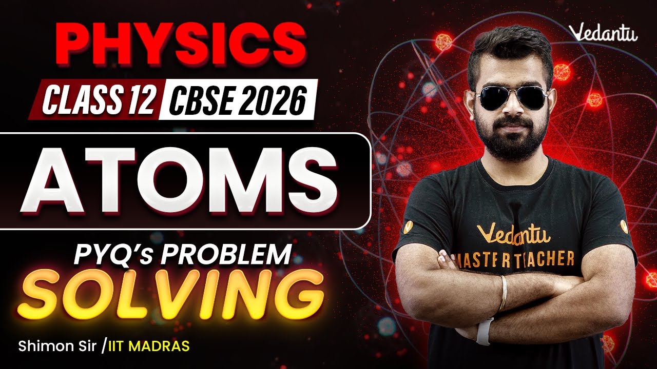 ATOMS | PYQ's Problem Solving | Class 12 | CBSE 2026🔥Shimon SIr