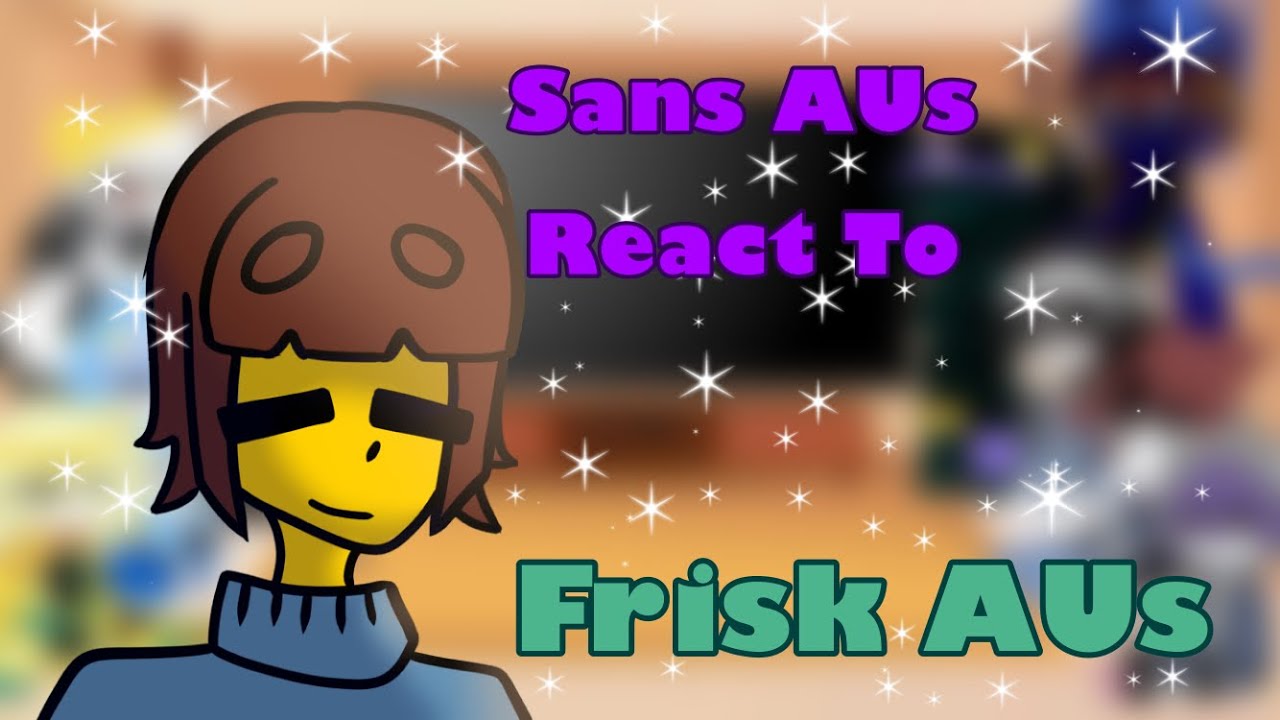 Sans AUs React To Frisk AUs || Bad Apple || Gacha Club