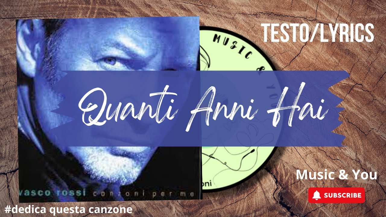 Quanti Anni Hai - Vasco Rossi | Testo / Lyrics  🇮🇹