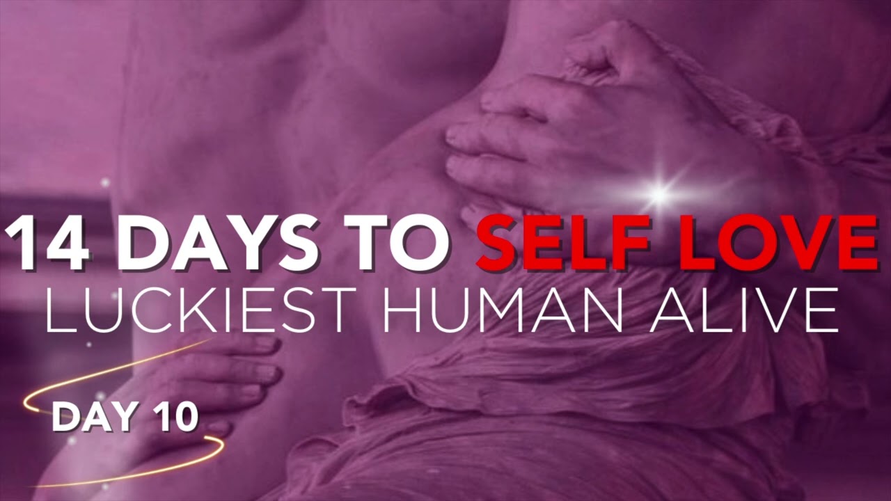 14 Days Of Self Love: Attract anyone or anything | Day 10 | Luckiest Human Alive ❤️