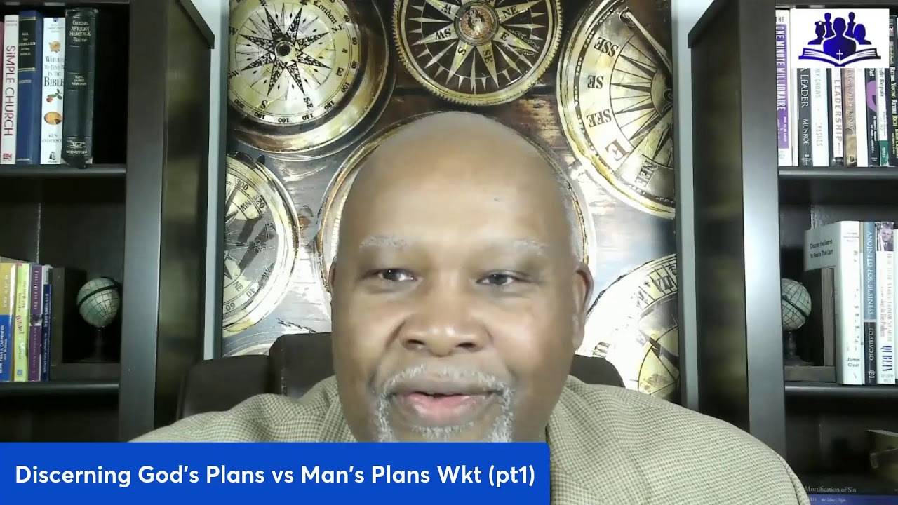 Discerning God's Plans vs Man's Plans Wkt 5 (pt1)