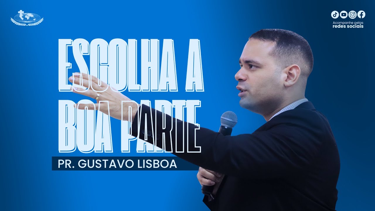 Escolha a Boa Parte |  Culto da Dupla Honra | Pr. Gustavo Lisboa