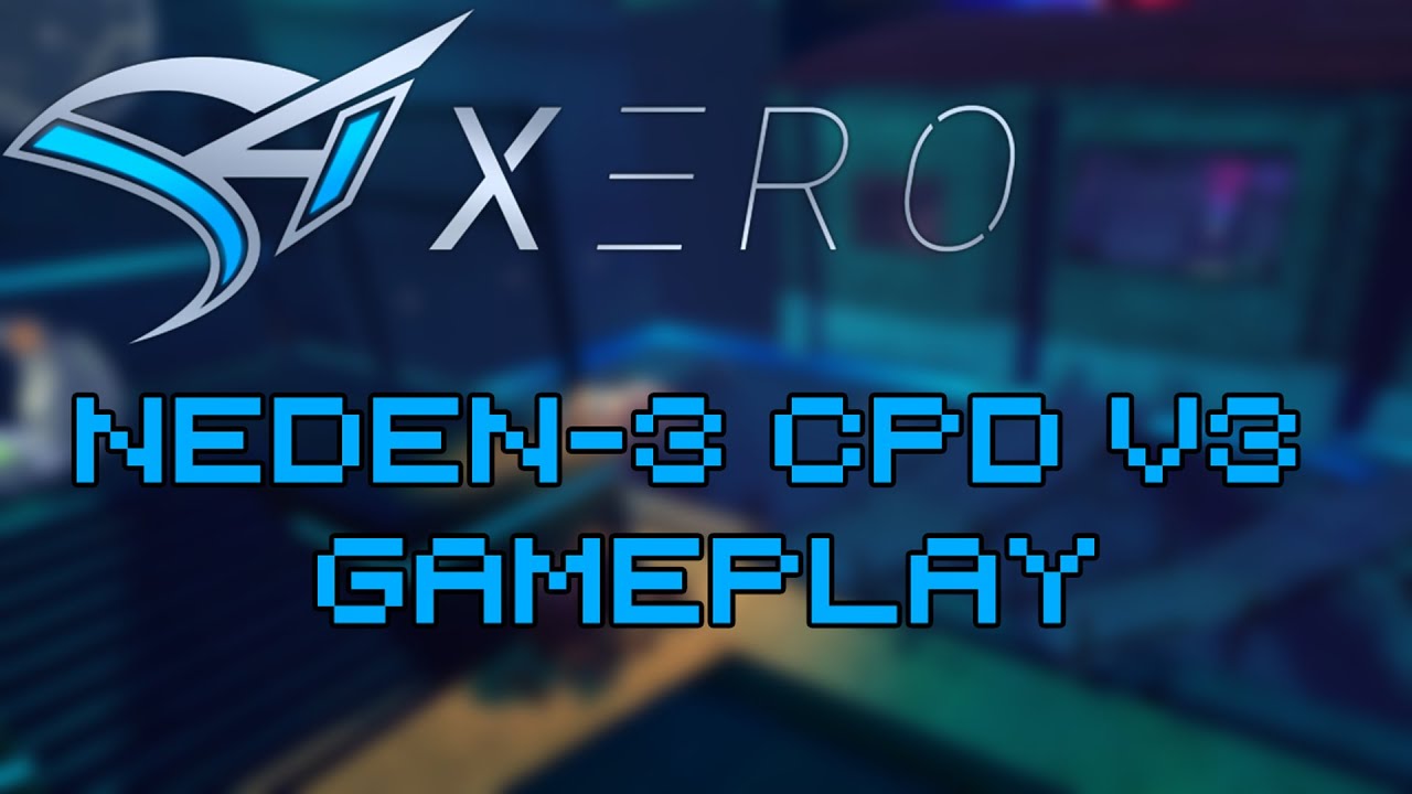 [S4 Xero] - Neden-3 CPD v3 Gameplay | Swaight
