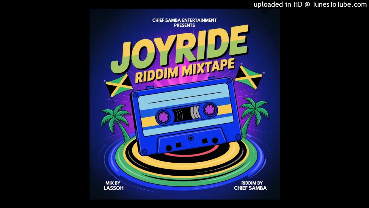 JOYRIDE  RIDDIM PRO BY CHIEF SMBA MIXTAPE BY LASSOH