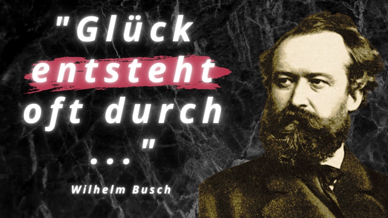 Wilhelm Busch Zitate über Liebe, Neid & Glück