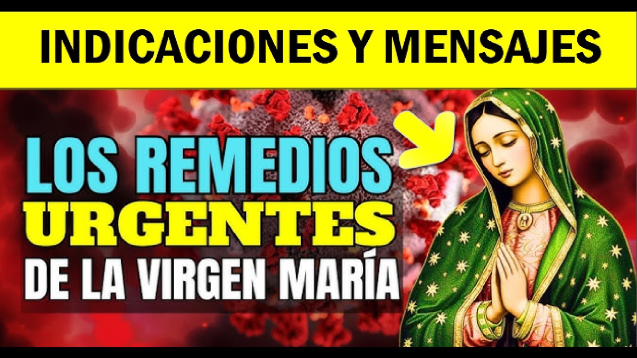 Indicaciones, Urgente Remedios del Cielo para este Tiempo- Mensajes a Niña