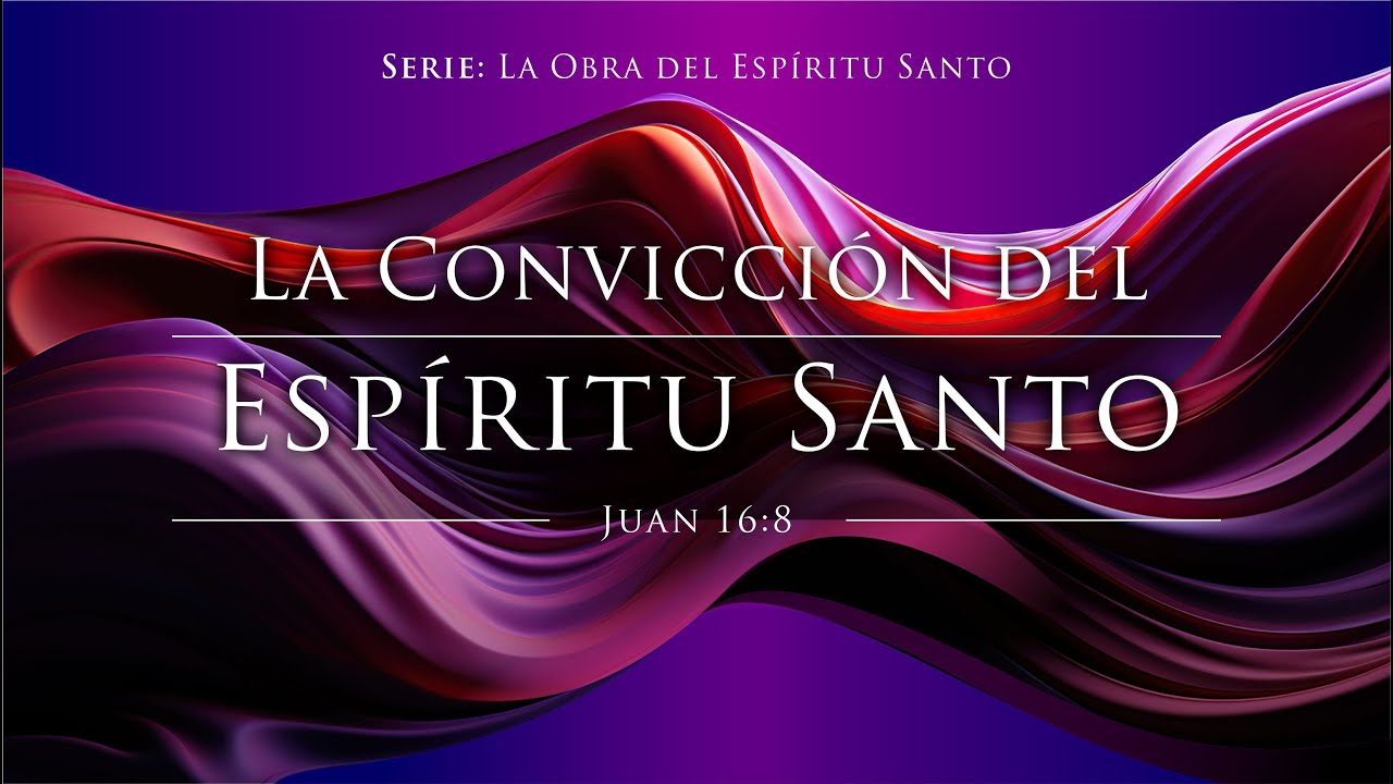 Tema | La Convicción Del Espíritu Santo