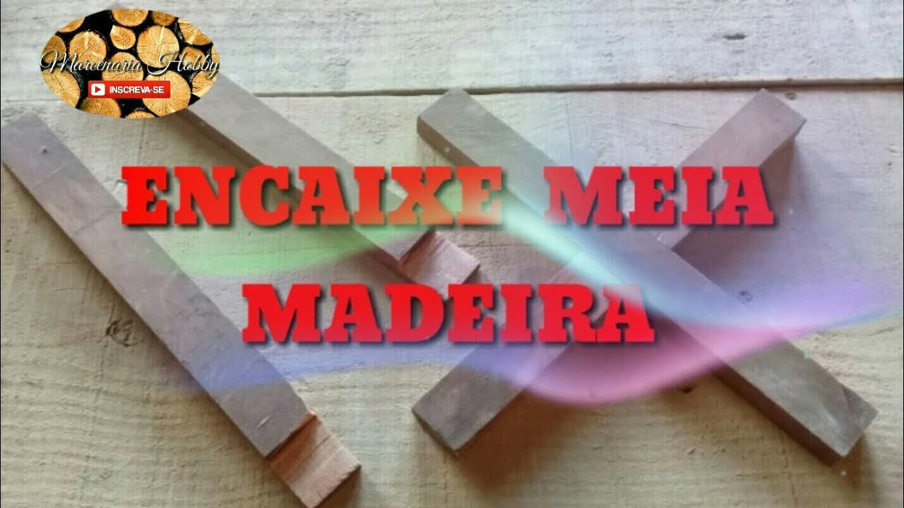 COMO FAZER ENCAIXE MEIA MADEIRA