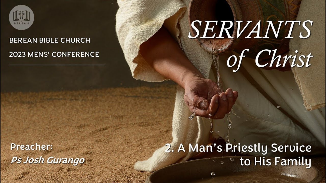 A Man's Priestly Service to His Family (Servants of Christ - Session 2)