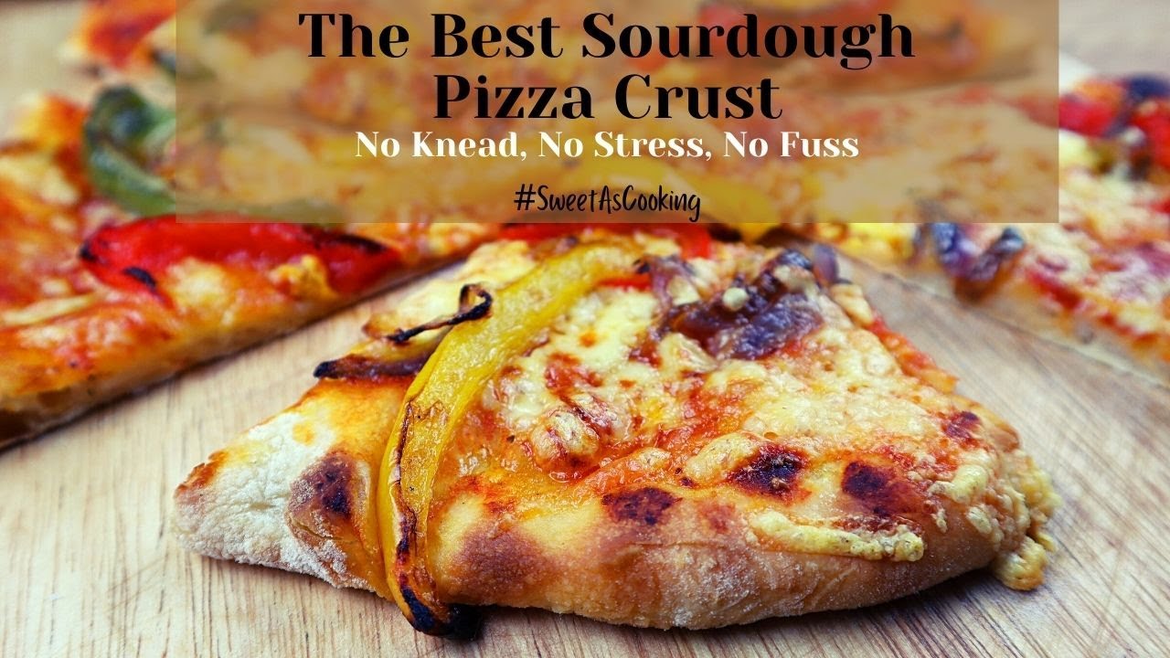 The BEST sourdough pizza crust  - no-knead, no fuss; You will be amazed  by the result