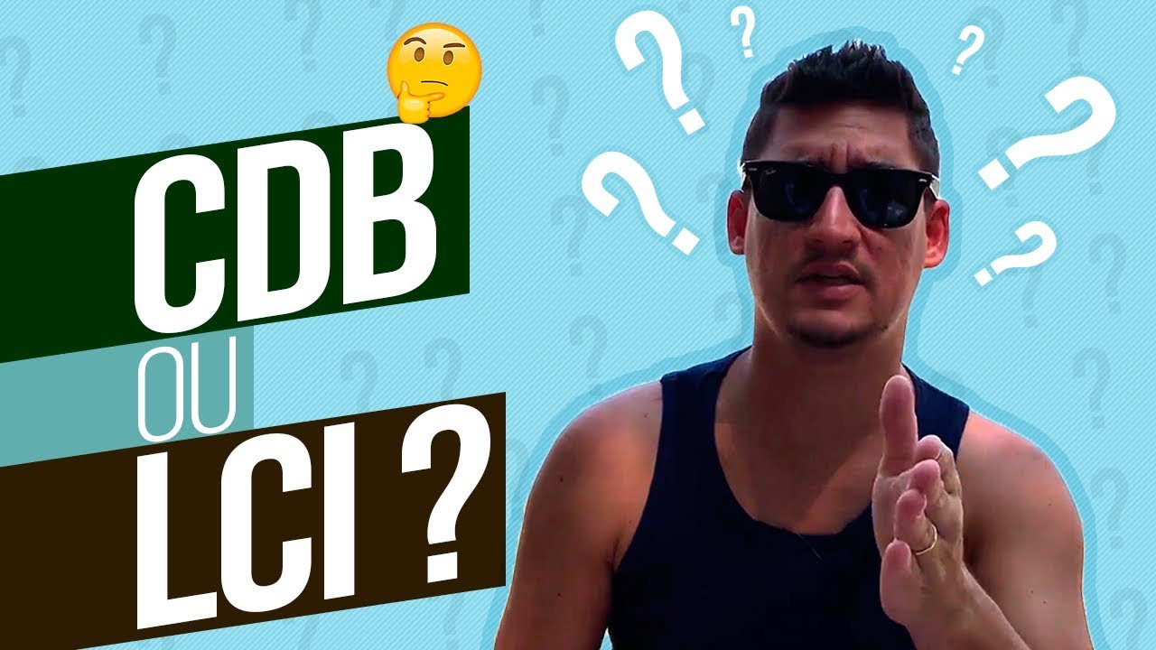 CDB ou LCI: QUAL O MELHOR?